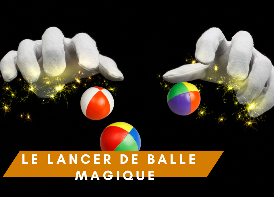 LE LANCER MAGIQUE